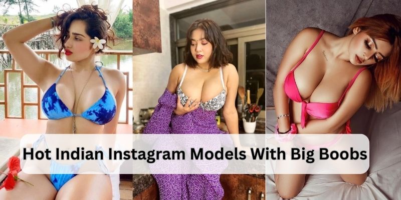 Hot Indian Instagram Models With Big Boobs